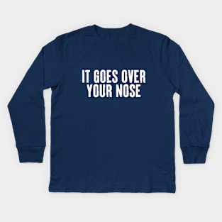 It Goes Over Your Nose MASK #1 Kids Long Sleeve T-Shirt